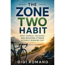 (영문도서)The Zone Two Habit: Easy Cardio Patience and Building Fitness Without Burning Out Paperback, Publishdrive, English, 9798901947975