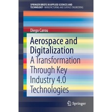 Aerospace and Digitalization: A Transformation Through Key Industry 4.0 Technologies Paperback, Springer, English, 9783030678487