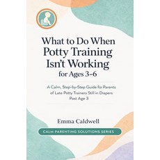 (영문도서)What to Do When Potty Training Isn't Working for Ages 3-6: A Calm Step-by-Step... Paperback, Independently Published, English, 9798244074956
