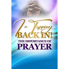 I'm Tapping Back In!: The Importance Of Prayer Paperback, Independently Published, English, 9798596994834
