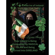 (영문도서)The Ire of Ireland: How Ireland is Being Conquered by RADICAL ISLAM and Being Tu... Paperback, Independently Published, English, 9798266159723
