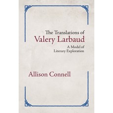 (영문도서) The Translations of Valery Larbaud: A Model of Literary Exploration Paperback, Chapel Street Editions, English, 9781988299211