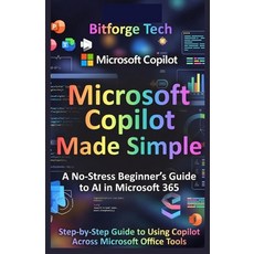 (영문도서)Microsoft Copilot Made Simple: A No-Stress Beginner's Guide to AI in Microsoft 3... Paperback, Independently Published, English, 9798276603742