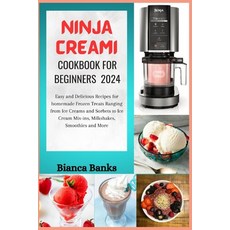 (영문도서) NINJA CREAMi COOKBOOK FOR BEGINNERS 2024: Easy and Delicious Recipes for homemade Frozen Trea... Paperback, Independently Published, English, 9798871839003