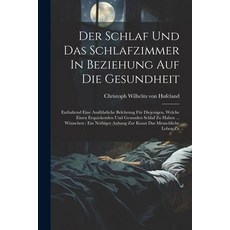 (영문도서) Der Schlaf Und Das Schlafzimmer In Beziehung Auf Die Gesundheit: Enthaltend Eine Ausführliche... Paperback, Legare Street Press, English, 9781021218704