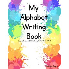 (영문도서)My Alphabet Writing Book: Learn Trace and Write Every Letter from A to Z! Paperback, Independently Published, English, 9798270937911