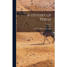 (영문도서) A History of Persia; Volume 2 Hardcover, Legare Street Press, English, 9781015727342