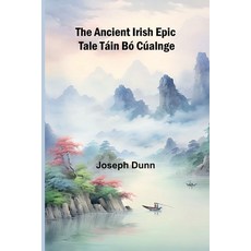 (영문도서) The Ancient Irish Epic Tale Táin Bó Cúalnge Paperback, Alpha Edition, English, 9789366386232
