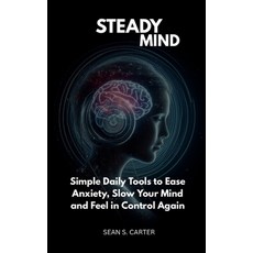 (영문도서)Steady Mind: Simple Daily Tools to Ease Anxiety Slow Your Mind and Feel in Cont... Paperback, Independently Published, English, 9798277505564