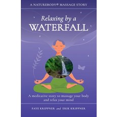 (영문도서) Relaxing by a Waterfall: A meditative story to massage your body and relax your mind Paperback, Aqua Terra Massage, LLC, English, 9781959772064