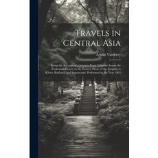 (영문도서) Travels in Central Asia; Being the Account of a Journey From Teheran Across the Turkoman Dese... Hardcover, Legare Street Press, English, 9781019463819
