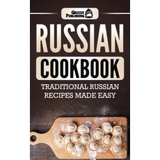Russian Cookbook: Traditional Russian Recipes Made Easy Hardcover, Grizzly Publishing Co