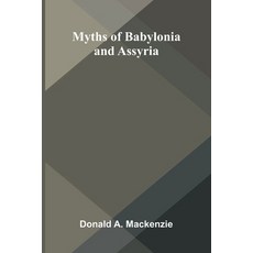 (영문도서)Myths of Babylonia and Assyria Paperback, Alpha Edition, English, 9789374598726 Alpha Edition, English, 9789374598726