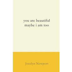 (영문도서)you are beautiful maybe i am too Paperback, Jocelyn Newport, English, 9780473766887