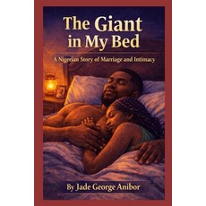 (영문도서)The Giant in My Bed: A Nigerian Story of Marriage and Intimacy Paperback, Independently Published, English, 9798255293148