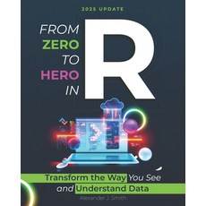 (영문도서) From Zero to Hero in R: Transform the Way You See and Understand Data Paperback, Independently Published, English, 9798305163872