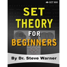 (영문도서) Set Theory for Beginners: A Rigorous Introduction to Sets Relations Partition... Paperback, Get 800 LLC, English, 9780999811764