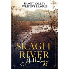 (영문도서) Skagit River Anthology Paperback, Independently Published, English, 9798541681147