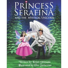 Princess Serafina and the Mystical Unicorn Paperback, Dreampath Publishing, English, 9781736834015