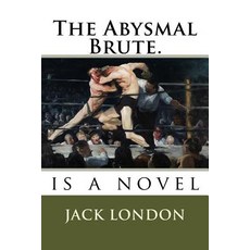 (영문도서) The Abysmal Brute.: is a novel Paperback, Createspace Independent Pub..., English, 9781720644545