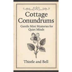 (영문도서)Cottage Conundrums: 31 Gentle Mini Mysteries for Quiet Minds Paperback, Thistle and Bell, English, 9798232801311