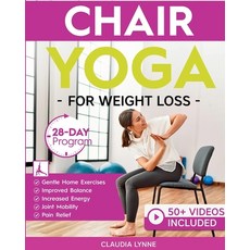 (영문도서)Chair Yoga for Weight Loss: 28-Day Beginner Program for Gentle Home Exercise-Low... Paperback, Rmc Publishers, English, 9781998432493 Rmc Publishers, English, 9781998432493