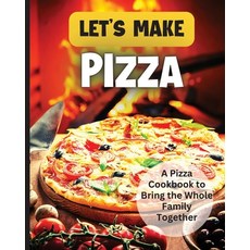 (영문도서) Let's Make Pizza: Essential Guide to Homemade Pizza Making Paperback, Gopublish, English, 9783755113218