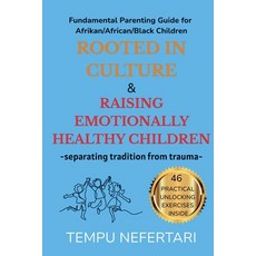 (영문도서)Rooted in Culture & Raising Emotionally Healthy Children - separating tradition... Paperback, Ankhorus Publishing, English, 9798994505601