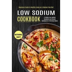 Low Sodium Cookbook: A Yummy Low-sodium Breakfast and Brunch Cookbook for Effortless Meals (Beginner... Paperback, Alex Howard, English, 9781990169755