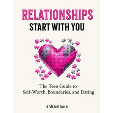 관계는 당신과 시작됩니다: 자존감 경계 데이트를 위한 십대 가이드, 기본