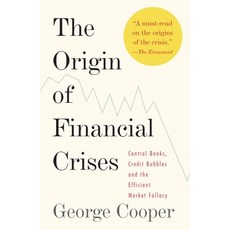 (영문도서) The Origin of Financial Crises: Central Banks Credit Bubbles and the Efficient Market Fallacy Paperback, Knopf Doubleday Publishing ..., English, 9780307473455