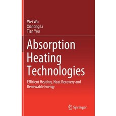 (영문도서) Absorption Heating Technologies: Efficient Heating Heat Recovery and Renewable Energy Hardcover, Springer, English, 9789811504693