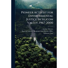 (영문도서)Pioneer Activist for Environmental Justice in Silicon Valley 1967-2000: Oral Hi... Paperback, Nabu Press, English, 9781179973920