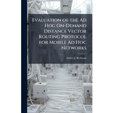 (영문도서)Evaluation of the Ad Hoc On-Demand Distance Vector Routing Protocol for Mobile A... Hardcover, Hutson Street Press, English, 9781025097169