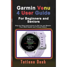 (영문도서)Garmin Venu 4 User Guide For Beginners and Seniors: Step-by-Step Instructions to... Paperback, Independently Published, English, 9798276539706