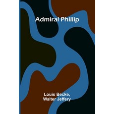 (英文圖書)Admiral Phillip 平裝版, Alpha Edition, 英文