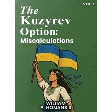 (英文圖書)The Kozyrev Option: Miscalculations ( Vol 2 ) 精裝版, William P. Homans III, 英文
