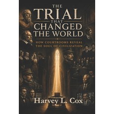 (영문도서)The Trial That Changed the World: How Courtrooms Reveal the Soul of Civilization Paperback, Independently Published, English, 9798196748813 Independently Published, English, 9798196748813