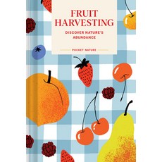 (영문도서)Pocket Nature: Fruit Harvesting: Discover Nature's Abundance Hardcover, Chronicle Books, English, 9781797237640
