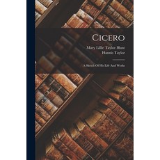 (영문도서) Cicero: A Sketch Of His Life And Works Paperback, Legare Street Press, English, 9781017504279