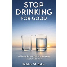(영문도서)Stop drinking for good: A simple proven guide to breaking alcohol addiction Paperback, Independently Published, English, 9798241457448
