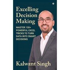 (英文圖書)Excelling Decision Making: Master 150+ Powerful Excel Tricks To Turn Data Into S... 精裝版, Notion Press, 英文