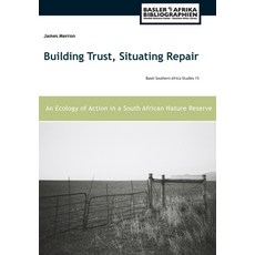 (영문도서) Building Trust Situating Repair: An Ecology of Action in a South African Nature Reserve Paperback, Basler Afrika Bibliographien, English, 9783906927527
