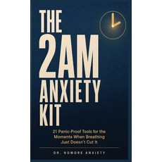 (영문도서)The 2AM Anxiety Kit: 21 Panic-Proof Tools for the Moments When Breathing Just Do... Hardcover, No More Anxiety, English, 9798349375002