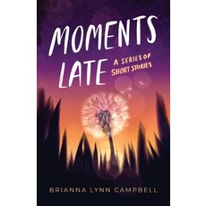(영문도서) Moments Late: A Series of Short Stories Paperback, Brianna Campbell, English, 9781959562177