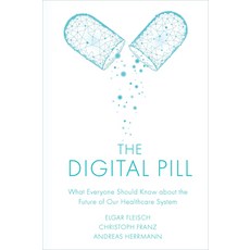 (영문도서) The Digital Pill: What Everyone Should Know about the Future of Our Healthcare System Hardcover, English, 9781787566767
