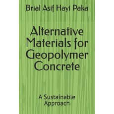 (영문도서) Alternative Materials for Geopolymer Concrete: A Sustainable Approach Paperback, Independently Published, English, 9798310465589