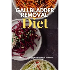 Gallbladder Removal Diet: A Beginner's 3-Week Step-by-Step Guide After Gallbladder Surgery With Cur... Paperback, Indy Pub, English, 9781087952222