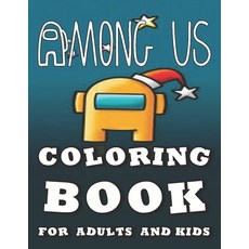 Among Us Coloring Book For Adults and Kids: ++ 50 Pages of Among us coloring Designs Fo... Paperback, Independently Published, English, 9798580054223