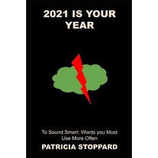 (영문도서) 2021 is your Year to Sound Smart: Words you Must Use More Often Paperback, Independently Published, English, 9798494767813